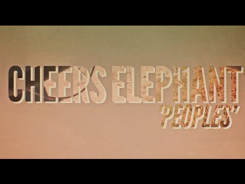 Cheers Elephant - Peoples (Official Music Video)