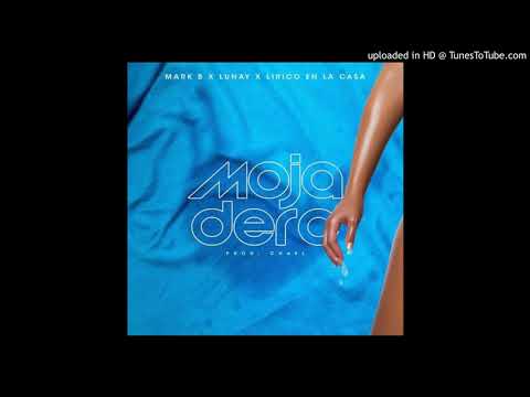 *Mark B, Lunay, Lirico En La Casa - Mojadero (Audio)*