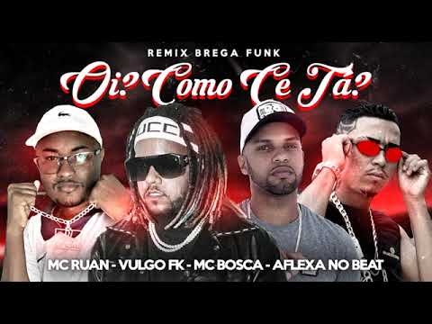 MC RUAN, MC BOSCA E AFLEXA NO BEAT FEAT : VULGO FK - OI ? COMO "CÊ" TÁ ?