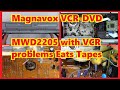 Magnavox MWD2205 VCR-DVD with a VCR issue. Wont Play and Eats Tapes