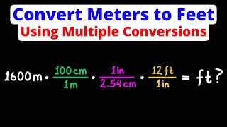 Convert Meters to Feet Using Multiple Conversions | m to ft | Dimensional Analysis | Eat Pi