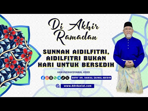 Di Akhir Ramadan: Sunnah Aidilfitri & Aidilfitri Bukan Hari Untuk Bersedih | Dato' Dr. Danial