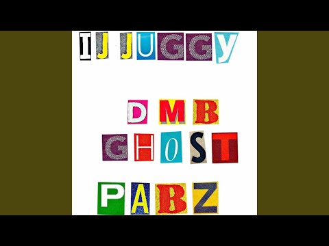 Ghost (feat. IJ Juggy & Pabz)