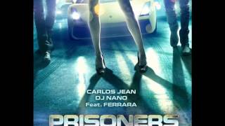 Carlos Jean, DJ Nano Ft. Ferrara - Prisoners (Combustion 2013)(HQ)