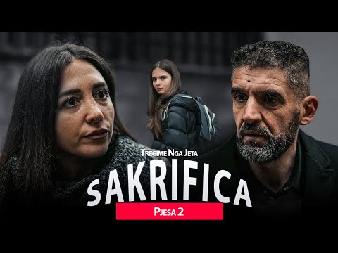 Tregime Nga Jeta - SAKRIFICA (Ep2)