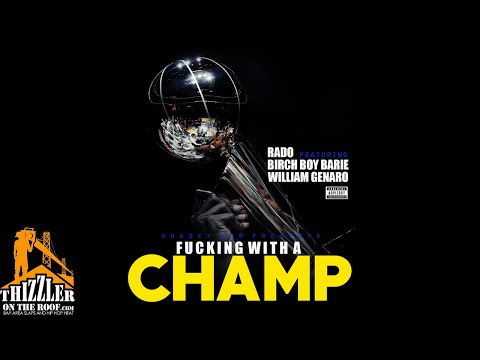 Rado ft. Birch Boy Barie & William Genaro - f*cking With A Champ [Thizzler.com]