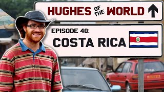 HUGHES OF THE WORLD #40 | COSTA RICA 🇨🇷
