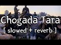 Chogada Tara [ slowed + reverb ] || Darshan Raval || Lofi Audio