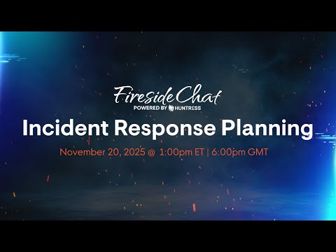Community Fireside Chat | Nailing Your Incident Response (IR) Planning