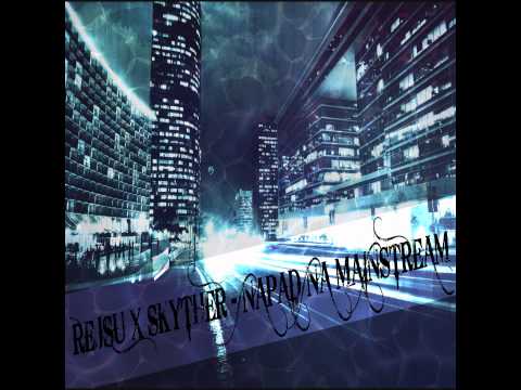 Rejsu X Skyther  - Napad na Mainstream