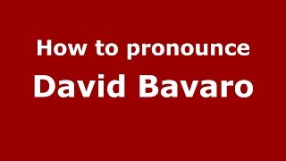 How to pronounce David Bavaro