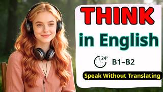 Think in English, Speak Without Translating | Real-Life English Speaking Practice