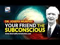 Dr Joseph Murphy Your Friend The Subconscious