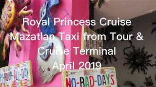 Royal Princess - Mazatlan Taxi Ride - Cruise Terminal shopping - April 2019