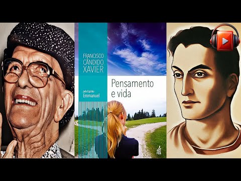 PENSAMENTO E VIDA (Audiolivro Espírita) Por Emmanuel e Chico Xavier