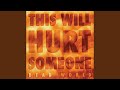 This Will Hurt Someone