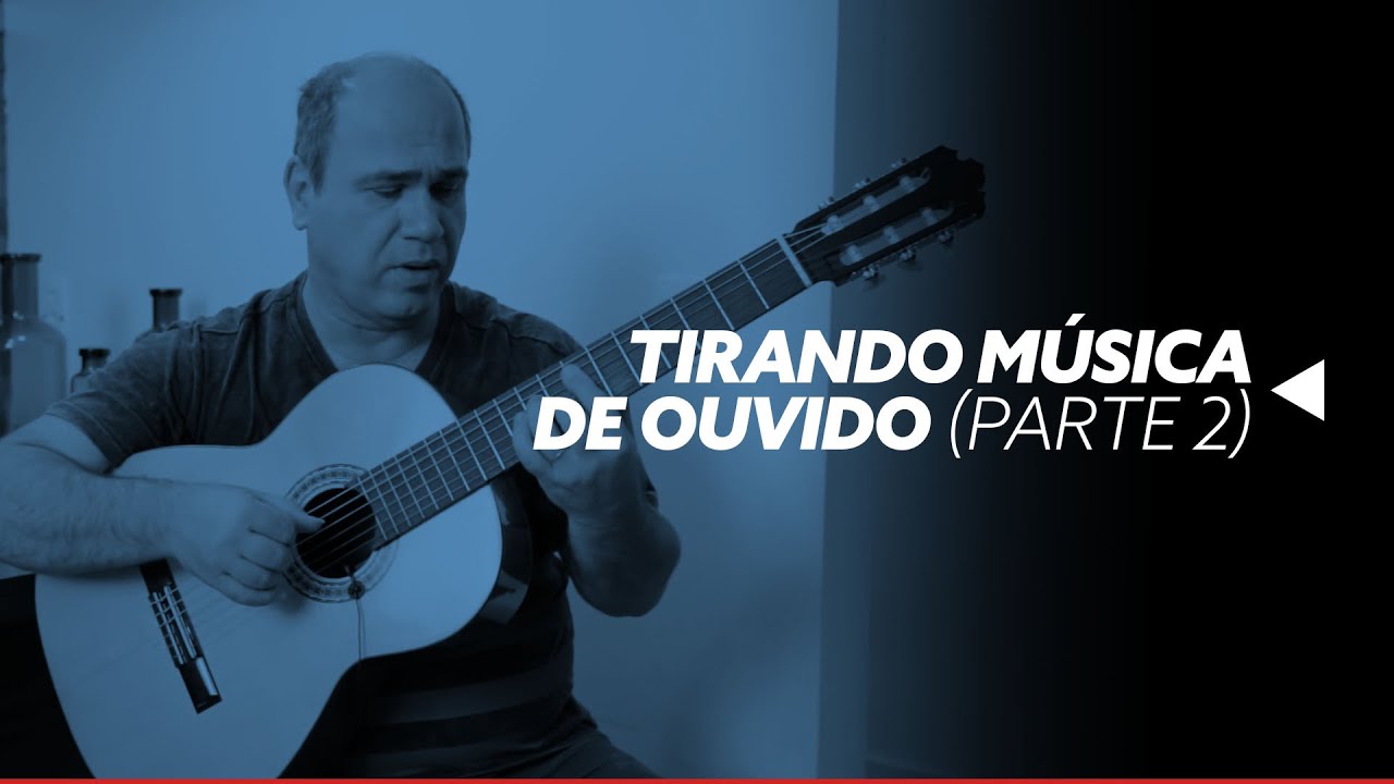 Tirando Musica de Ouvido (Parte 2) | Nelson Faria