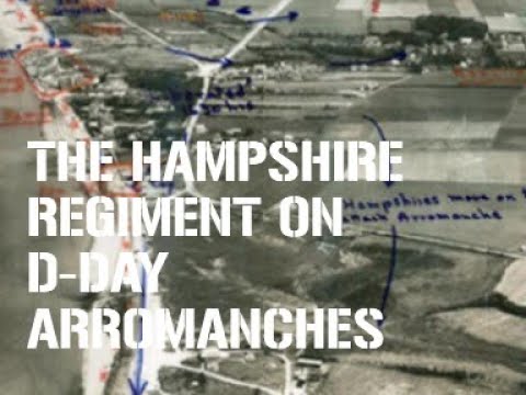 D-DAY: THE HAMPSHIRE REGIMENT FIRST ASHORE AND TAKE ARROMANCHES-LES-BAINES