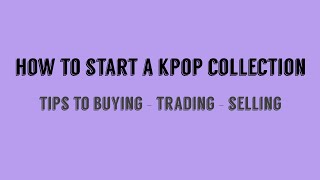 tips on how to start your kpop collection + buying, trading, and selling photocards