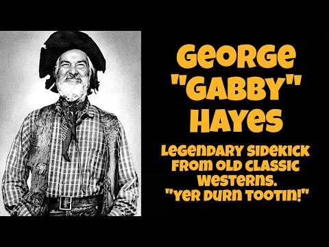 George "Gabby" Hayes - A Biography
