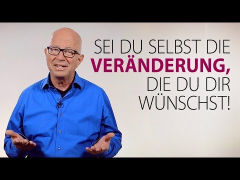 Robert Betz - Sei du selbst die Veränderung, die du dir wünschst