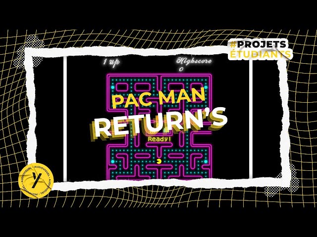 [ PROJET ETUDIANT AUDIOVISUEL ] - Film d'animation 2D - PAC MAN Return's