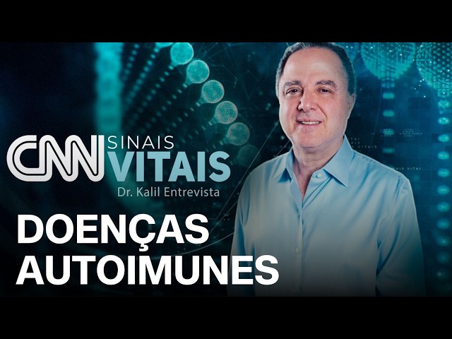 AO VIVO: CNN SINAIS VITAIS - DR. KALIL ENTREVISTA: DOENÇAS AUTOIMUNES | 27/06/2026