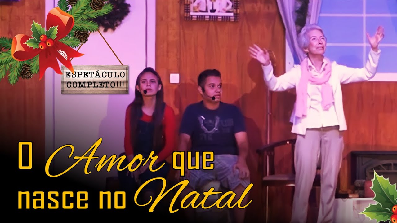O AMOR QUE NASCE NO NATAL  |  Espetáculo de Natal