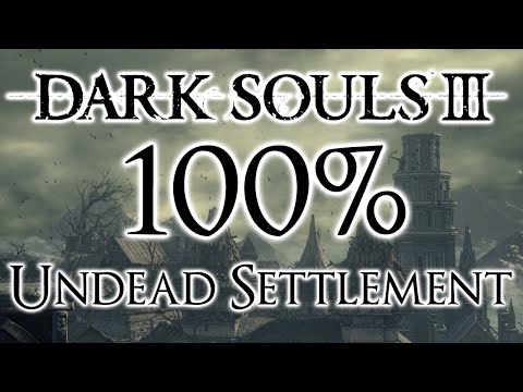 Dark Souls 3 100% Walkthrough #3 Undead Settlement (All Items & Secrets)