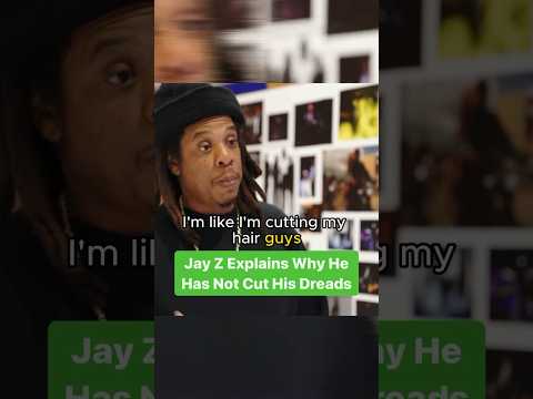 Jay Z On Why He Has Not Cut His Dreads