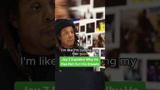 Jay Z On Why He Has Not Cut His Dreads