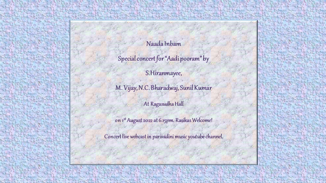Vidushi S.Hiranmayee  -  Special concert for “Aadi pooram”   at Naada Inbam.