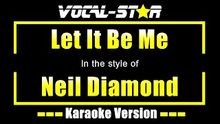 Neil Diamond - Let It Be Me (Karaoke Version) with Lyrics HD Vocal-Star Karaoke