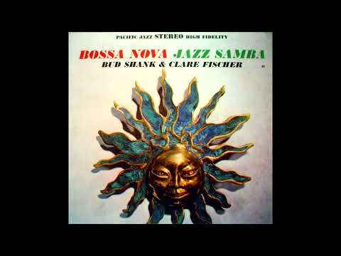 Bud Shank y Clare Fischer -  Bossa Nova Jazz Samba - 1962 -FULL ALBUM