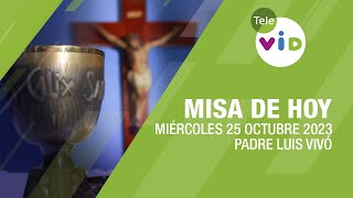 Misa de hoy ⛪ Miércoles 25 Octubre de 2023, Padre Luis Vivó #TeleVID #MisaDeHoy #Misa