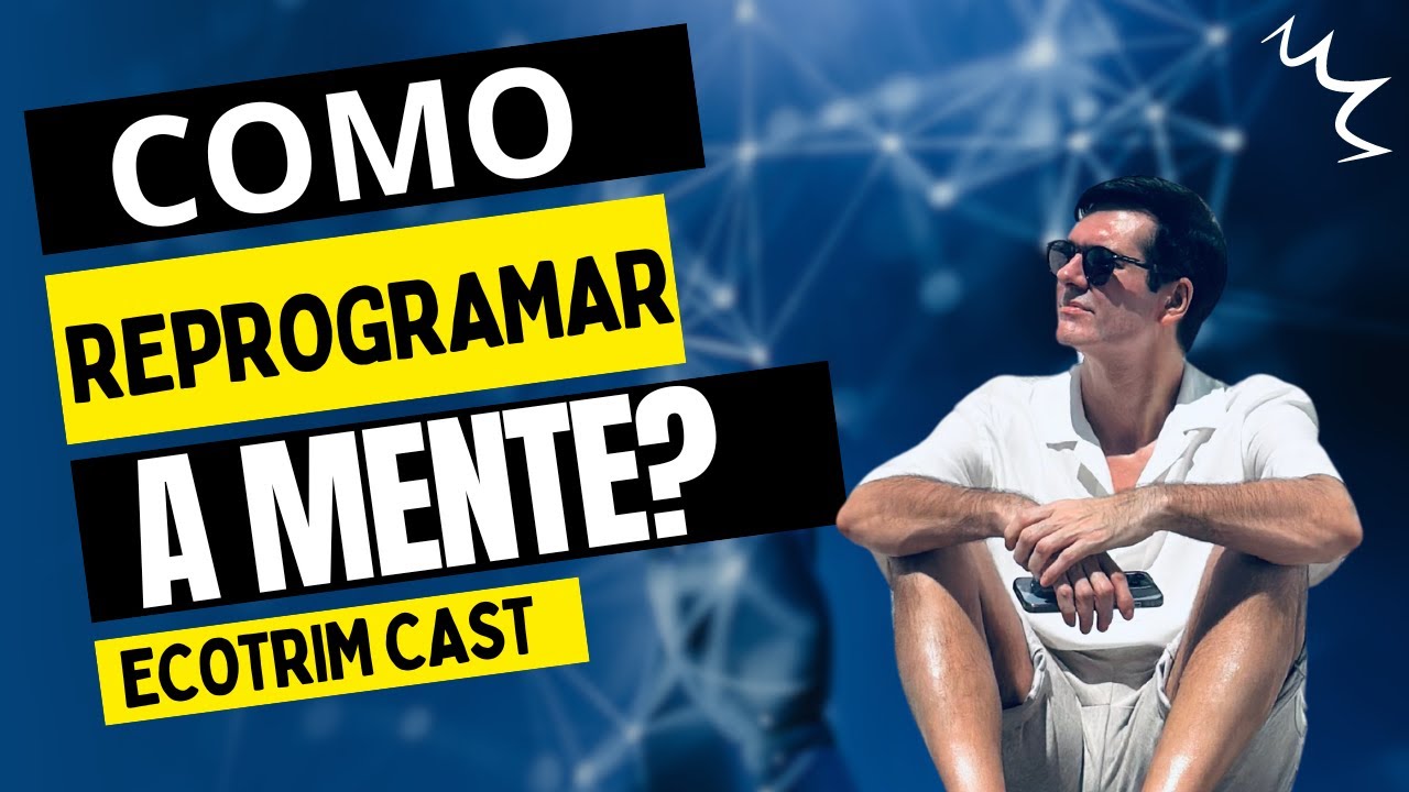 COMO REPROGRAMAR A MENTE? | ECOTRIM | MARCELLO COTRIM