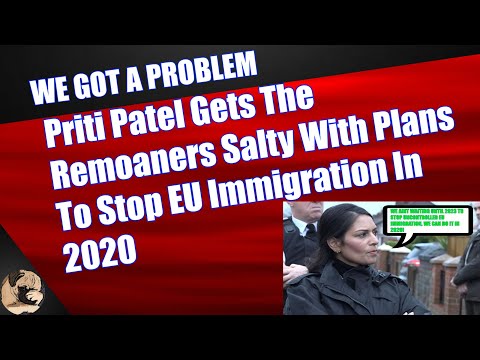 Priti Patel Gets The Remoaners Salty With Plans To Stop EU Immigration In 2020