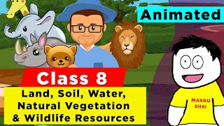 Class 8 Geography Chapter 2 - Land, Soil, Water, Natural Vegetation and Wildlife Resources | Class 8