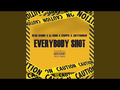 Everybody Shot (feat. Cj Goon, Choppa & JoeyfrmdaO)