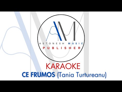 Karaoke - Ce frumos (Tania Turtureanu)