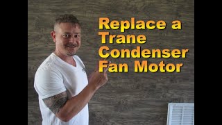 How to Replace a Trane Condenser Fan Motor!