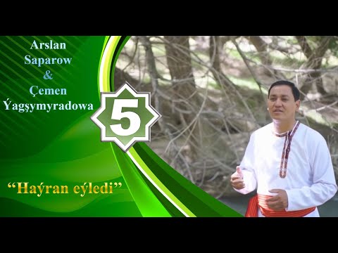 Arslan Saparow we Çemen Ýagşymyradowa - Haýran eýledi
