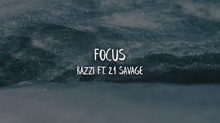 Bazzi - Focus (Lyrics / Lyric Video) ft. 21 Savage
