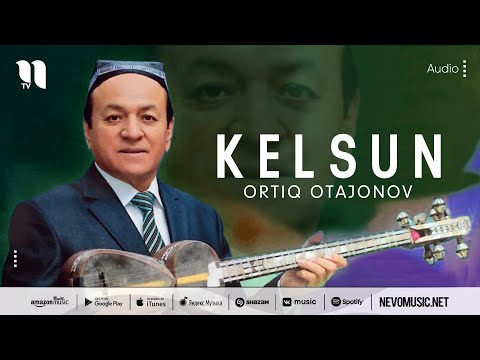 Ortiq Otajonov - Kelsun (music version)
