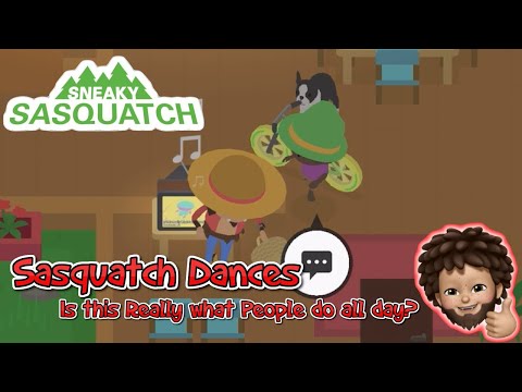 [2022-07-14] Sneaky Sasquatch - Sasquatch Dance | Is this Really what People do all day?
