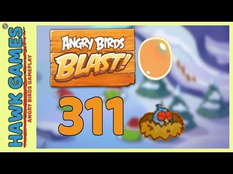 Angry Birds Blast Level 311 - 3 Stars Walkthrough, No Boosters