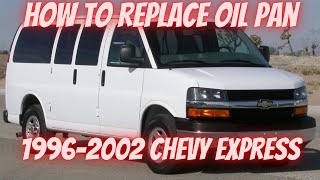 EASY HOW TO replace oil pan 96-2002 Chevy Express