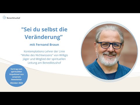Spiritual impulse from Fernand Braun (spiritual director): "Be the change yourself!"