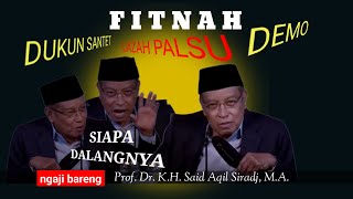 Download lagu FITNAH 🔥 DUKUN SANTET - DEMO - IJAZAH PALSU || SIAPA DALANGNYA || NGAJI BARENG KYAI SAID AQIL SIRADJ mp3