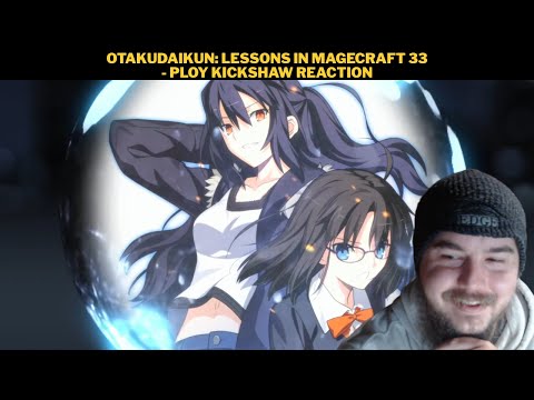 OtakuDaiKun: Lessons In Magecraft 33 - Ploy Kickshaw Reaction
